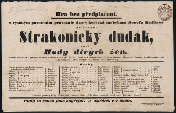 Josef Kajetán Tyl - Historické divadelní plakáty her J. K. Tyla: Fidlovačka aneb Žádný hněv a žádná rvačka, Brunsvik nebo Meč a lev, Bankrotář a kramářka aneb Zkouška o slavnosti ve Hvězdě, Strakonický dudák aneb Hody divých žen, Jiříkovo vidění 